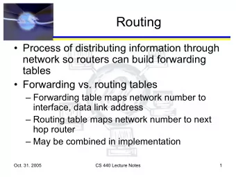 Routing   Process of distributing information through  network so routers can build forwarding