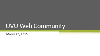 UVU W  Web C  Community  March 20, 2015  Our A  Agenda T  da Today  Update on Web Audit