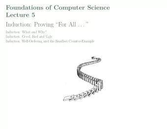 Foundations of Computer Science  Lecture 5  Induction: Proving For All . . .   Induction: