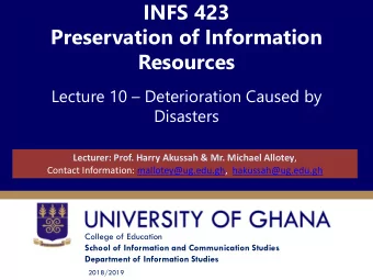 INFS 423  Preservation of Information  Resources Lecture 10  Deterioration Caused by  Disasters