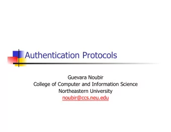 Authentication Protocols  Guevara Noubir  College of Computer and Information Science  Northeastern