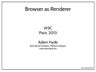 Browser as Renderer  W3C  Paris, 2013  Adam Hyde  Book Sprint Facilitator, Platform Designer