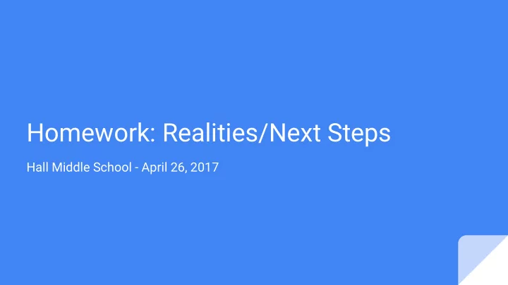 homework realities next steps