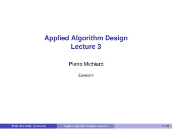 Applied Algorithm Design  Lecture 3  Pietro Michiardi  Eurecom  Pietro Michiardi (Eurecom)  Applied