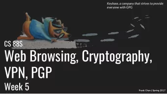Web Browsing, Cryptography,  VPN, PGP  Week 5  Frank Chen | Spring 2017  Frank Chen | Spring 2017
