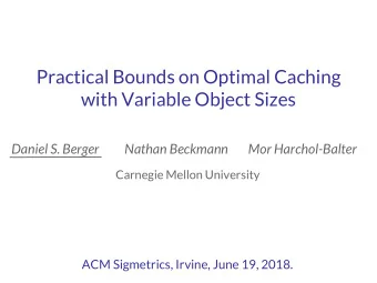 with Variable Object Sizes  Daniel S. Berger  Nathan Beckmann  Mor Harchol-Balter  Carnegie Mellon