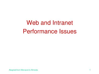 Web and Intranet  Performance Issues  Adapted from Menasc &amp; Almeida  1  Learning Objectives