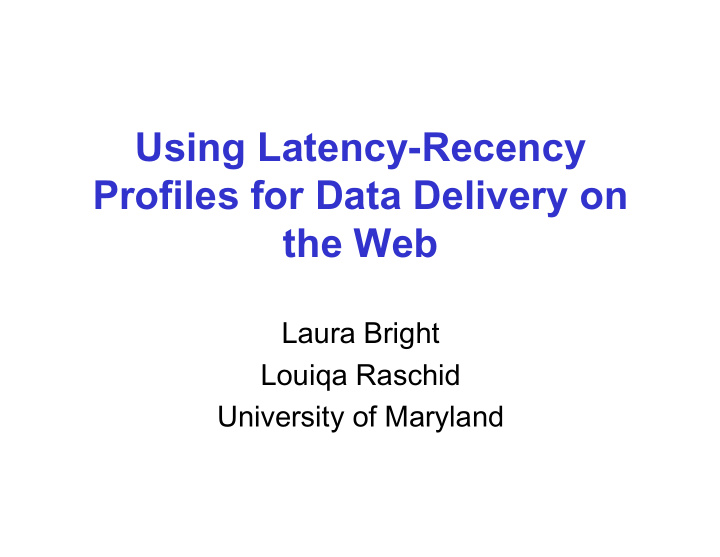 using latency recency profiles for data delivery on the