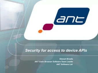 Security for access to device APIs  Stewart Brodie  ANT Galio Browser Software Team Leader  ANT
