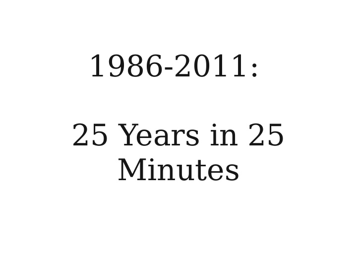 1986 2011 25 years in 25 minutes