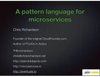 A pattern language for  microservices  Chris Richardson  Founder of the original CloudFoundry.com