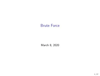 Brute Force  March 8, 2020  1 / 17  Symmetric Encryption  k  k  m  c  m  E  D  We often model
