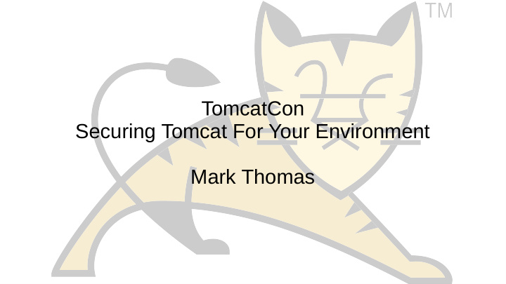 tomcatcon securing tomcat for your environment mark thomas