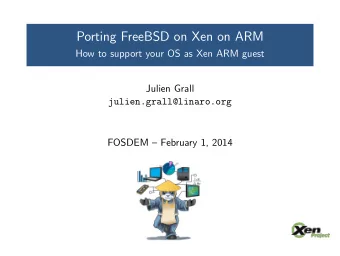 Porting FreeBSD on Xen on ARM  How to support your OS as Xen ARM guest  Julien Grall