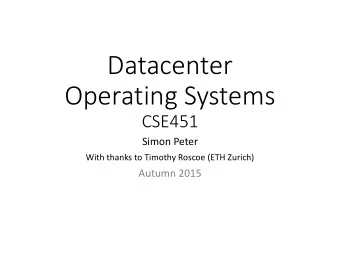 Operating Systems  CSE451  Simon Peter  With thanks to Timothy Roscoe (ETH Zurich)  Autumn 2015