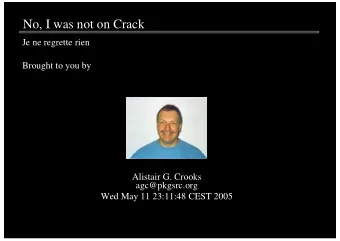 No, I was not on Crack  Je ne regrette rien  Brought to you by  Alistair G. Crooks  agc@pkgsrc.org