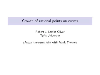 Growth of rational points on curves  Robert J. Lemke Oliver  Tufts University  (Actual theorems