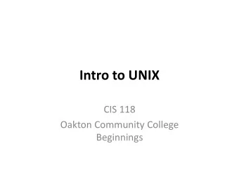 Intro to UNIX  CIS 118  Oakton Community College  Beginnings  Getting Started with Unix    Unix
