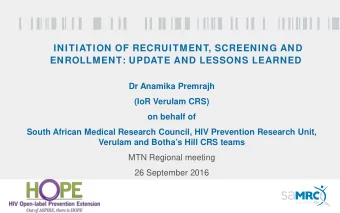 INITIATION OF RECRUITMENT, SCREENING AND  ENROLLMENT: UPDATE AND LESSONS LEARNED  Dr Anamika