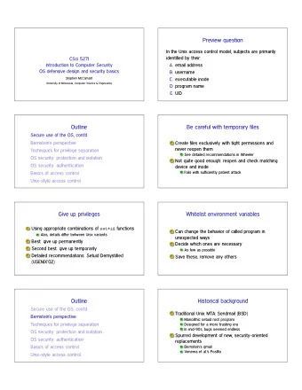 Preview question  In the Unix access control model, subjects are primarily  identified by their: