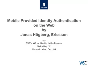 Mobile Provided Identity Authentication  on the Web  tle  pt  by  Jonas Hgberg, Ericsson  for W3C