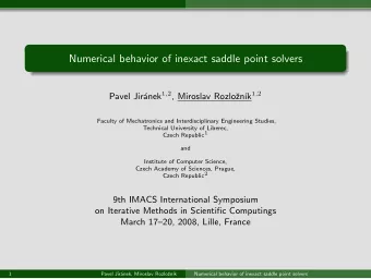 Numerical behavior of inexact saddle point solvers anek 1 , 2 , Miroslav Rozlo k 1 , 2  Pavel