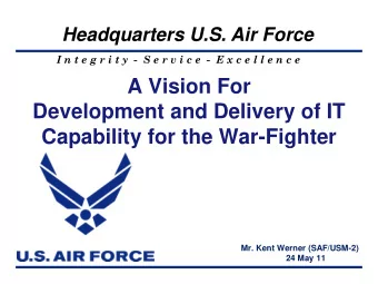 Mr. Kent Werner (SAF/USM-2)  24 May 11  AGENDA  Why were here  An Enterprise Challenge