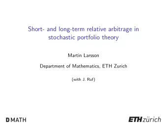 Short- and long-term relative arbitrage in  stochastic portfolio theory  Martin Larsson  Department