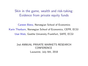 Skin in the game, wealth and risk-taking:  Evidence from private equity funds  Carsten Bienz,