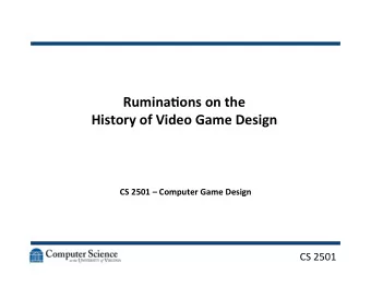Rumina'ons  on  the      History  of  Video  Game  Design    CS  2501