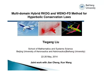 Multi-domain Hybrid RKDG and WENO-FD Method for  Hyperbolic Conservation Laws  Tiegang Liu  School
