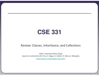 CSE 331  Review: Classes, Inheritance, and Collections  slides created by Marty Stepp  based on