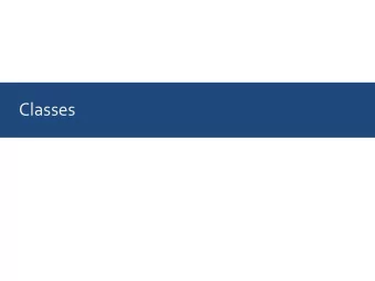 Classes  It is often natural to combine data and  methods  A dog has properties (data):  Name