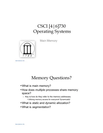 CSCI [4|6]730  Operating Systems  Main Memory  Maria Hybinette, UGA  Maria Hybinette, UGA  Memory