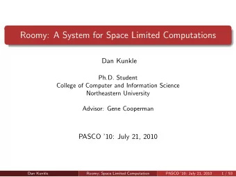 Roomy: A System for Space Limited Computations  Dan Kunkle  Ph.D. Student  College of Computer and