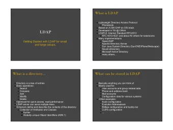 LDAP  LDAPv3, Internet Standard RFC4510  RFC 4510-4521 and about 40 others for extensions  Many