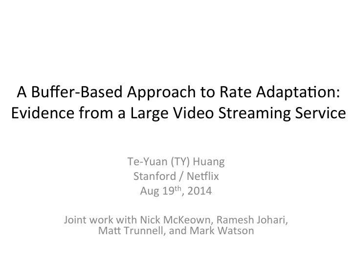 a buffer based approach to rate adapta2on evidence from a