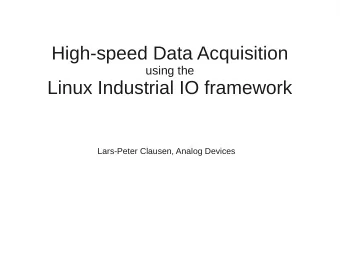 High-speed Data Acquisition  using the  Linux Industrial IO framework  Lars-Peter Clausen, Analog