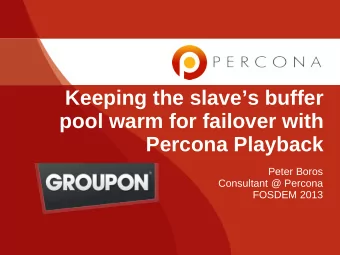 Keeping the slaves buffer  pool warm for failover with  Percona Playback  Peter Boros