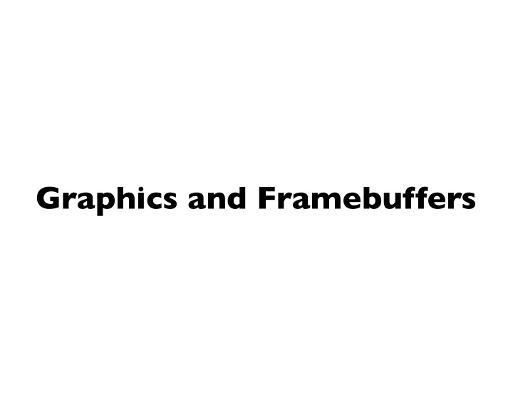 graphics and framebuffers baremetal on the pi