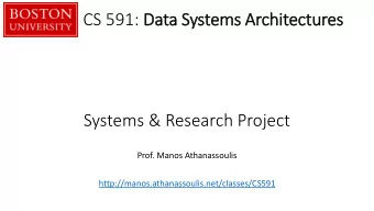 Systems &amp; Research Project  Prof. Manos Athanassoulis
