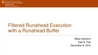 with a Runahead Buffer  Milad Hashemi  Yale N. Patt  December 8, 2015  Runahead Execution Overview