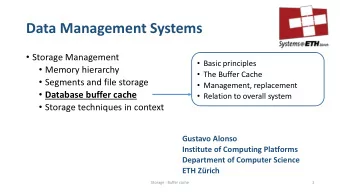 Data Management Systems  Storage Management  Basic principles  Memory hierarchy  The
