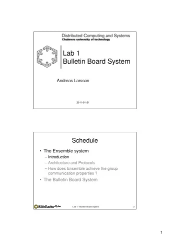 Lab 1  Bulletin Board System  Andreas Larsson  2011-01-21  Schedule   The Ensemble system