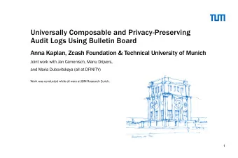 Universally Composable and Privacy-Preserving  Audit Logs Using Bulletin Board  Anna Kaplan, Zcash