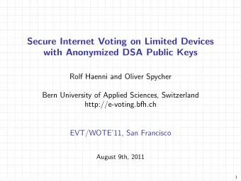 Secure Internet Voting on Limited Devices  with Anonymized DSA Public Keys  Rolf Haenni and Oliver