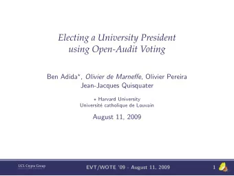 Electing a University President  using Open-Audit Voting Ben Adida  , Olivier de Marneffe ,