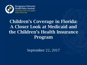 Childrens Coverage in Florida:  A Closer Look at Medicaid and  the Childrens Health Insurance