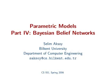 Parametric Models  Part IV: Bayesian Belief Networks  Selim Aksoy  Bilkent University  Department