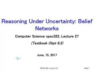 Re  Reas  ason  onin  ing  g Un  Unde  der Un  Uncerta  tain  inty  ty: B  Belie  lief  f  Netw  Ne